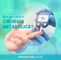 Para que serve a Cirurgia Metabólica
