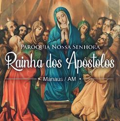 Paróquia Nossa Senhora Rainha dos Apóstolos - Manaus