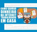 Como Ganhar Dinheiro na Internet