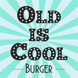 Old Is Cool Burger
