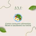 Como Consumir Alimentos Fáceis e Saudáveis na Rotina