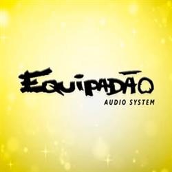 Equipadão Áudio System