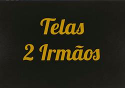 Telas 2 Irmãos