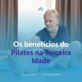 Benefícios do Pilates na Terceira Idade