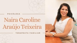 Psicóloga e Terapeuta Familiar Naira Teixeira