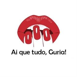 Ai que tudo, guria