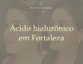 Ácido hialurônico em Fortaleza