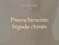 Preenchimento bigode chinês