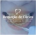 Remoção de Cáries | Dentista Dra. Valéria Ferreira