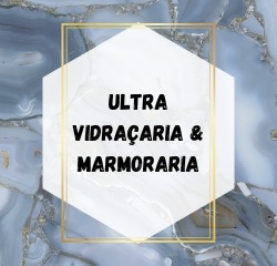 Vidraçaria e Marmoraria Ultra