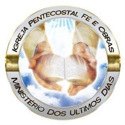 Igreja Pentecostal Fé e Obras - Ministério Dos Últimos Dias